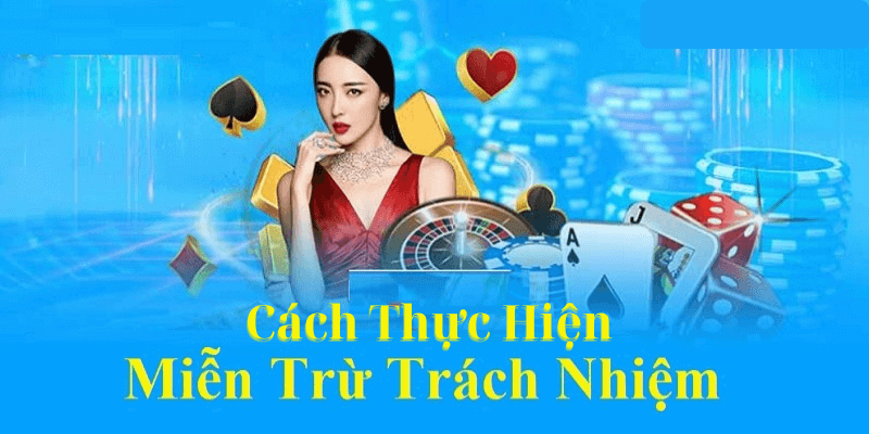 Cách Thực Hiện Miễn Trừ Trách Nhiệm