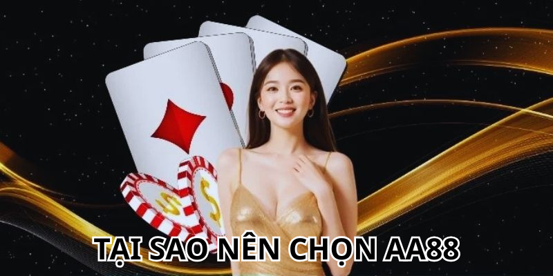 Tại sao nên chọn AA88 nhà cái