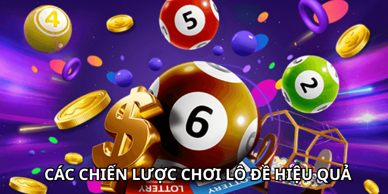 Các chiến lược chơi Lô Đề hiệu quả