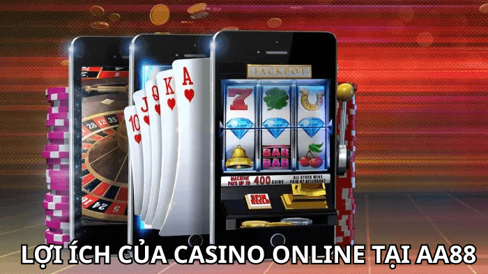 Lợi ích của Casino online tại AA88