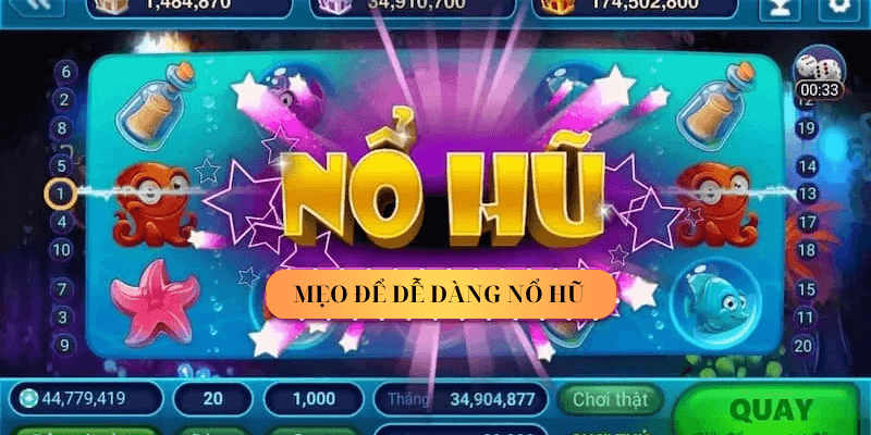 Mẹo để dễ dàng Nổ Hũ Tài Xỉu