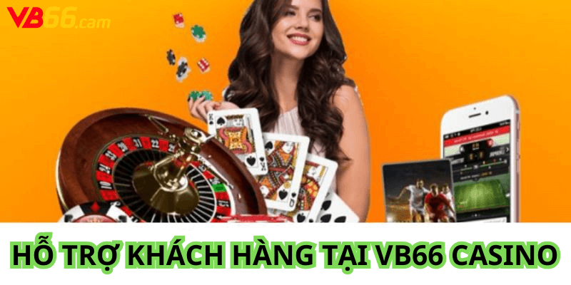 Hỗ Trợ Khách Hàng Tại VB66 Casino