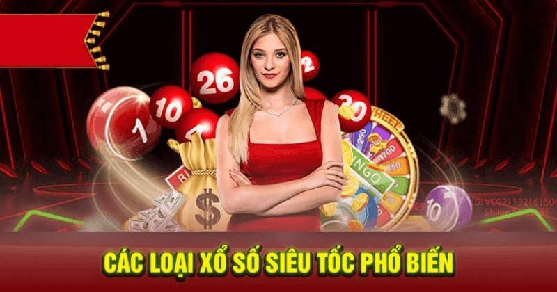 Các loại xổ số siêu tốc phổ biến