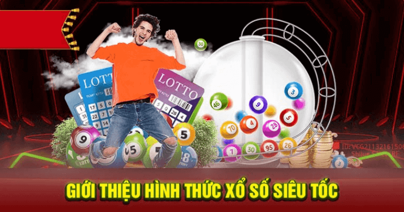 Giới thiệu hình thức xổ số siêu tốc