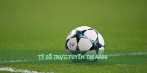 tỷ số trực tuyến tại AA88