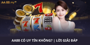 aa88 Có Uy Tín Không? | Lời Giải Đáp Cho Sự Lựa Chọn Của Bạn